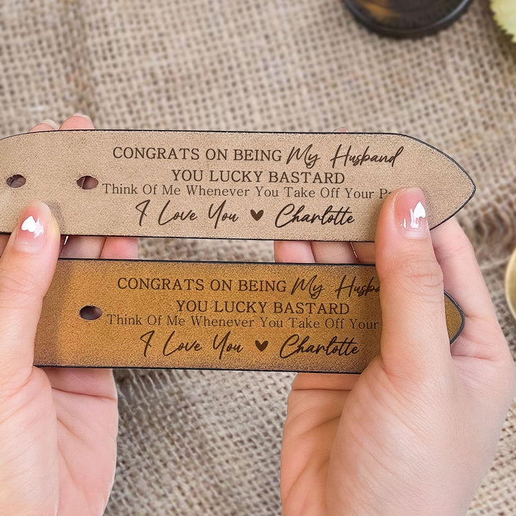 Congrats On Being My Husband You Lucky Bastard - Personalized Engraved Leather Belt - Gift For Husband