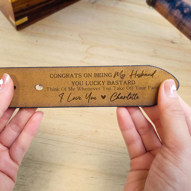 Congrats On Being My Husband You Lucky Bastard - Personalized Engraved Leather Belt - Gift For Husband
