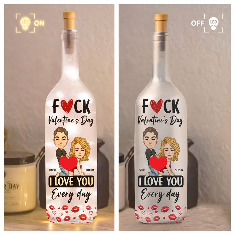 F()ck Valentine's Day I Love You Every Day - Fun Naughty Valentines Gifts For Her, Wife, Husband - Personalized Bottle Lamp