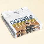 I Just Want To Drink Bourbon, Beer, Wine And Hang Out With My Dogs - Personalized Shirt