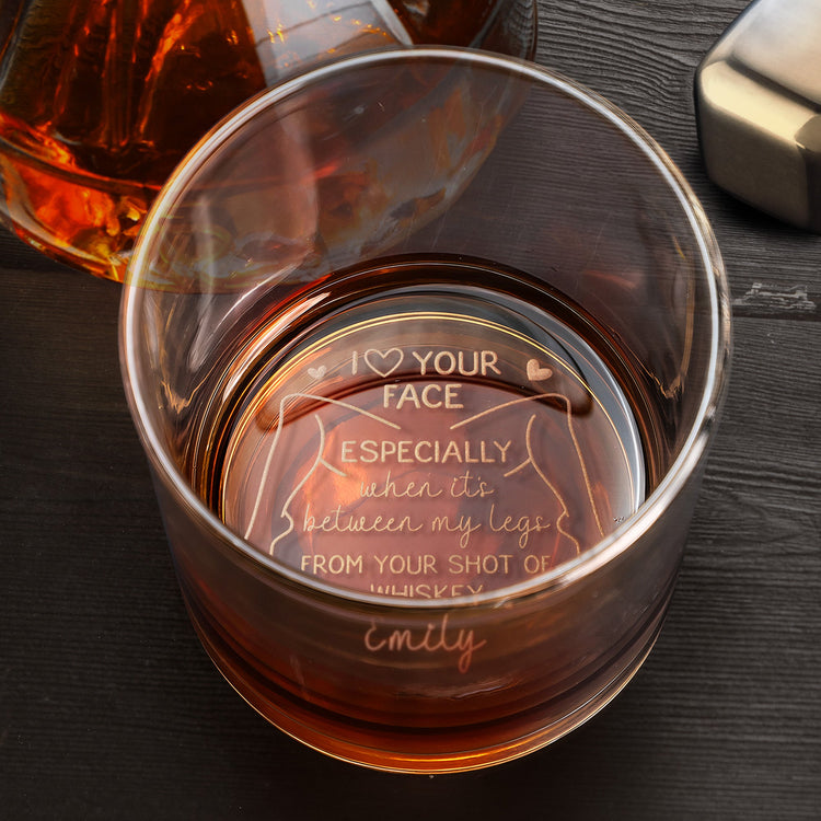 I Love Your Face Especially When It'S Between My Legs - Naughty Fun Gifts For Him - Personalized Engraved Whiskey Glass