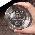 I Love Your Face Especially When It'S Between My Legs - Naughty Fun Gifts For Him - Personalized Engraved Whiskey Glass