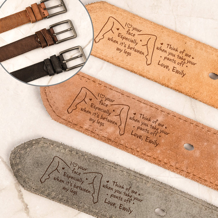 I Love Your Face Especially When It's Between My Legs - Naughty Fun Gifts For Him - Personalized Cowhide Belt