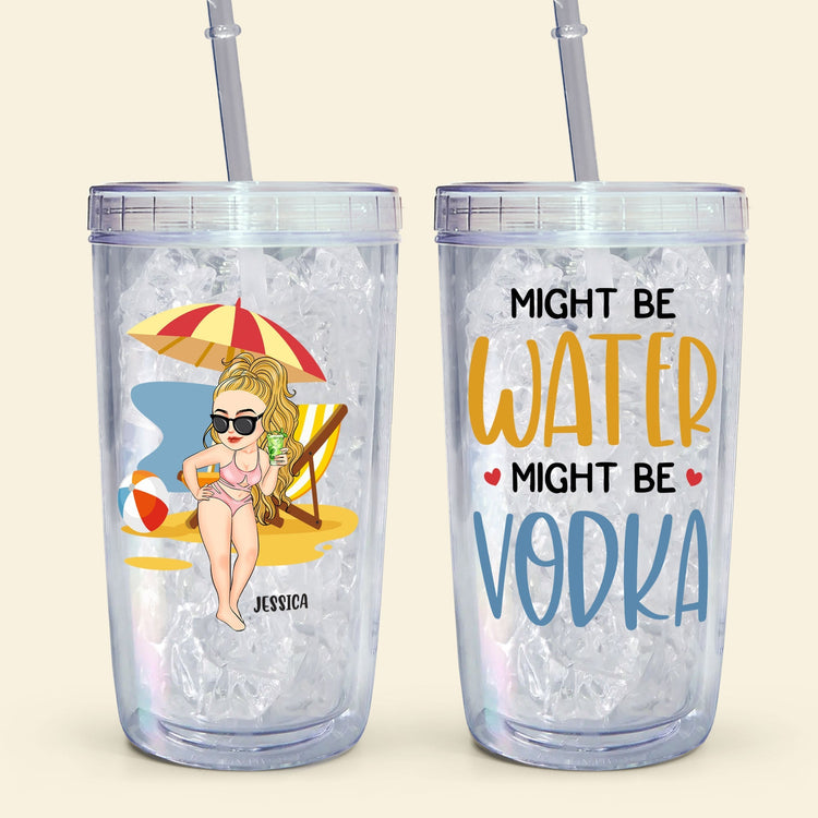 Might Be Water Might Be Vodka - Personalized Acrylic Tumbler With Straw