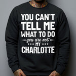 You Can't Tell Me What To Do You Are Not My - Personalized Shirt