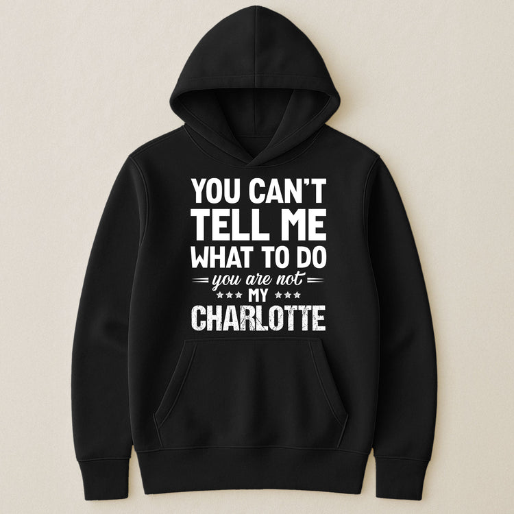 You Can't Tell Me What To Do You Are Not My - Personalized Shirt